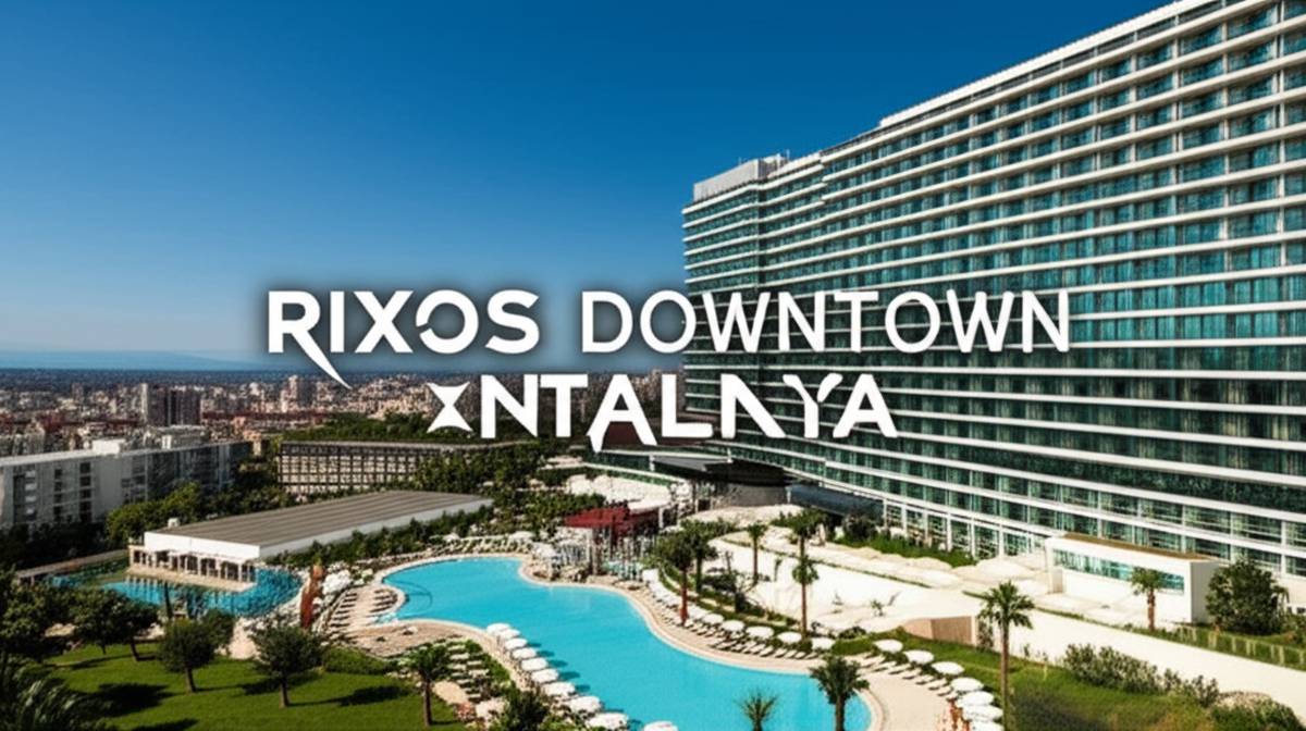 هتل ریکسوس داون تاون آنتالیا | رزرو (Rixos Downtown)